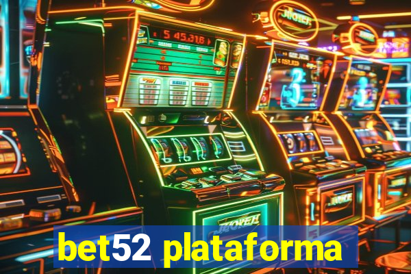 bet52 plataforma